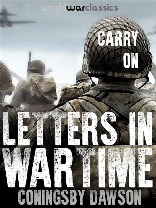 Cover of the book Carry On: Letters in Wartime by Coningsby Dawson, World War Classics