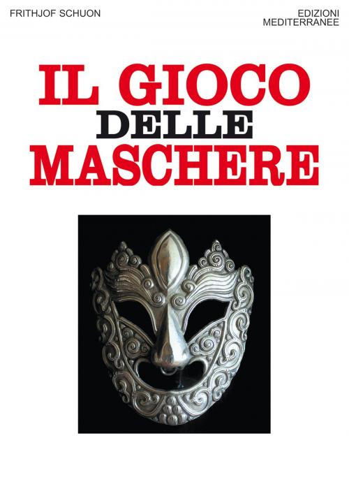 Cover of the book Il gioco delle maschere by Frithjof Schuon, Edizioni Mediterranee