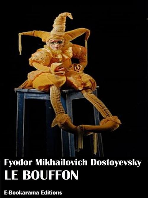 Cover of the book Le bouffon by Fyodor Mikhailovich Dostoyevsky, E-BOOKARAMA