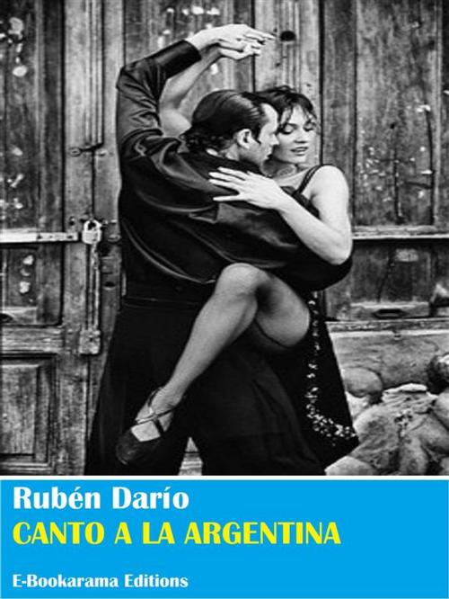 Cover of the book Canto a la Argentina by Rubén Darío, E-BOOKARAMA