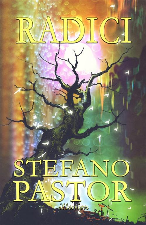 Cover of the book Radici by Stefano Pastor, Illusion