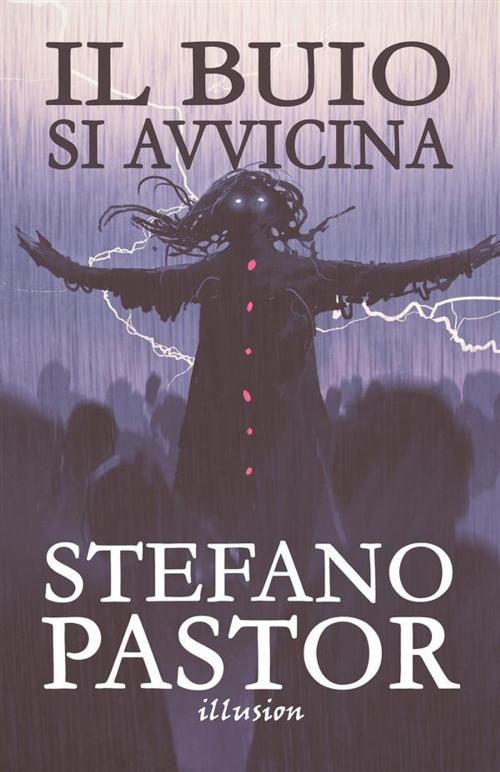 Cover of the book Il buio si avvicina by Stefano Pastor, Illusion