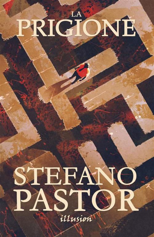 Cover of the book La prigione by Stefano Pastor, Illusion