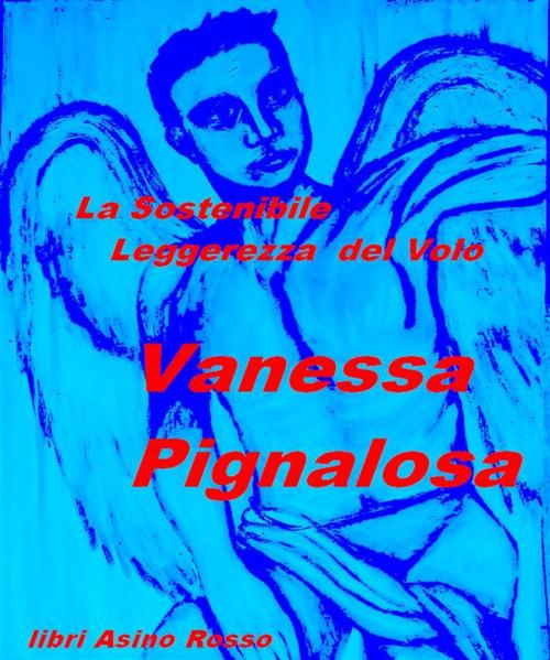 Cover of the book La sostenibile Leggerezza del Volo by Vanessa Pignalosa, Roberto Guerra