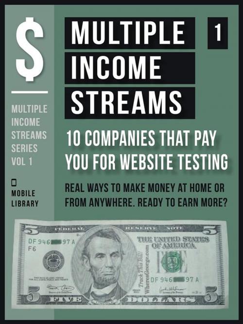 Cover of the book Multiple Income Streams (1) - 10 Companies That Pay You For Website Testing by Mobile Library, Mobile Library