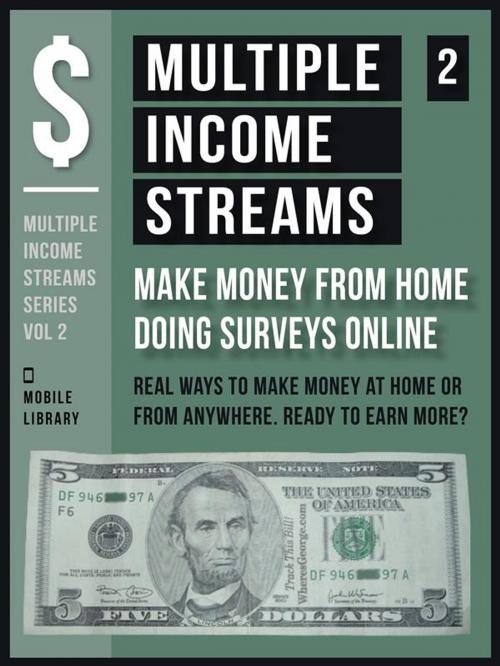 Cover of the book Multiple Income Streams (2) - Make Money From Home Taking Surveys Online by Mobile Library, Mobile Library