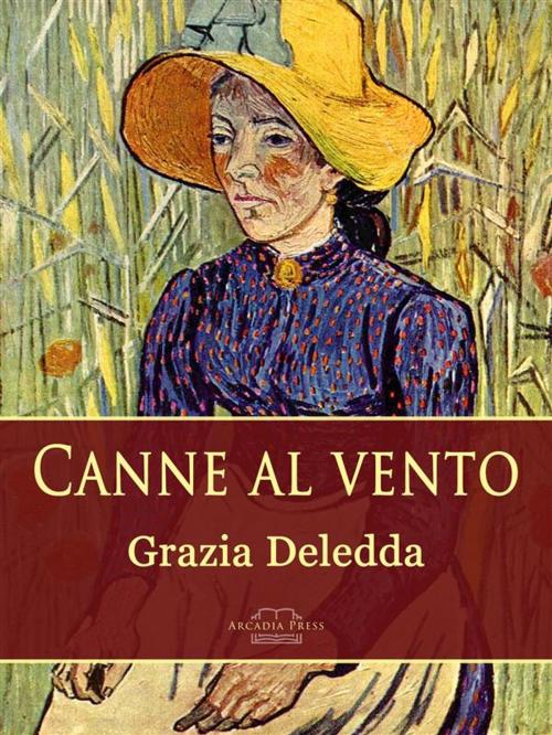 Cover of the book Canne al vento by Grazia Deledda, Arcadia Press