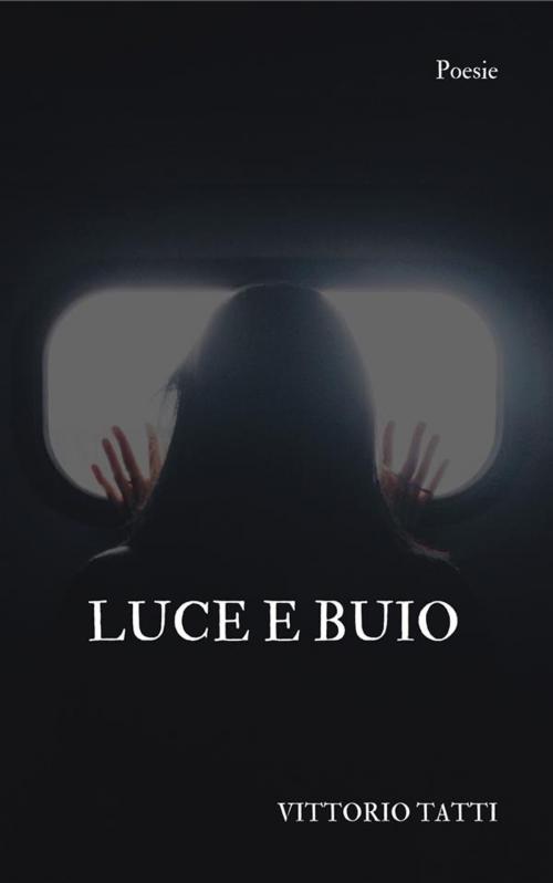 Cover of the book Luce e buio by Vittorio Tatti, Vittorio Tatti