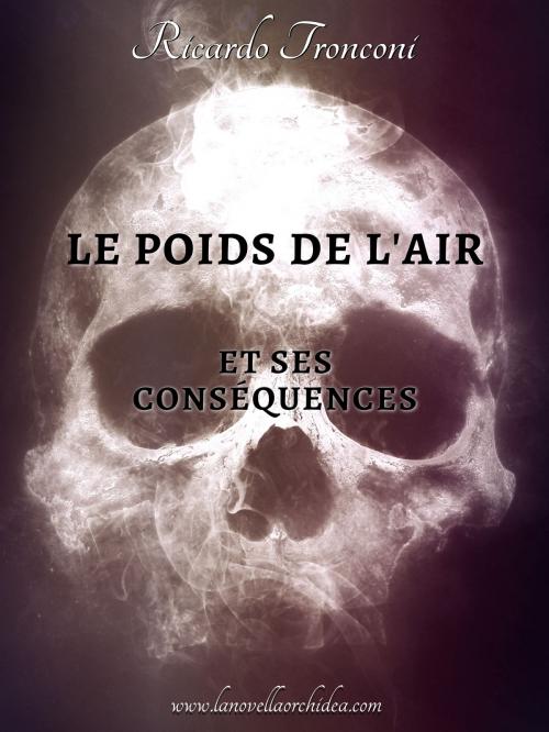 Cover of the book Le poids de l'air et ses conséquences by Ricardo Tronconi, Ricardo Tronconi