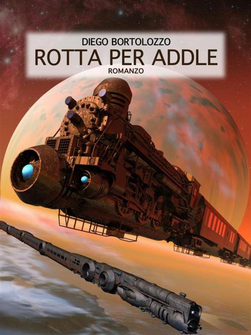Cover of the book Rotta per Addle by Diego Bortolozzo, Diego Bortolozzo