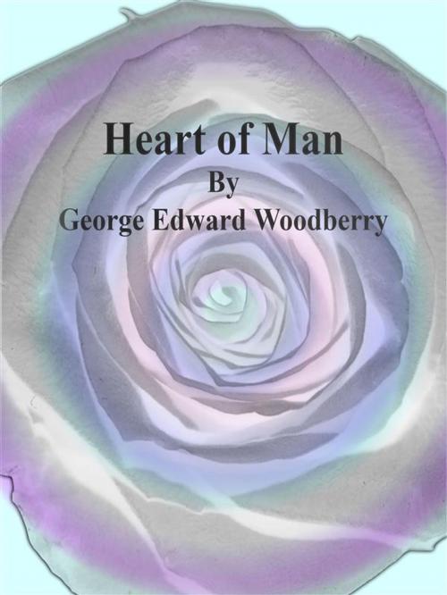Cover of the book Heart of Man by George Edward Woodberry, Publisher s11838