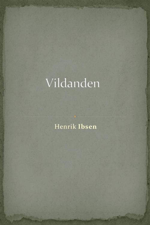 Cover of the book Vildanden by Henrik Ibsen, Augusto Baldassari