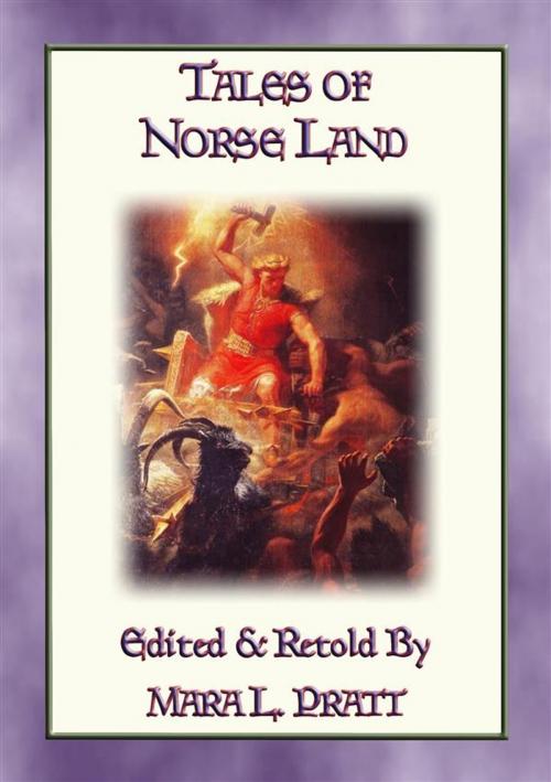 Cover of the book LEGENDS OF NORSELAND - 24 Illustrated Norse and Viking Legends by Anon E. Mouse, Edited and Retold by Mara L. Pratt, Abela Publishing