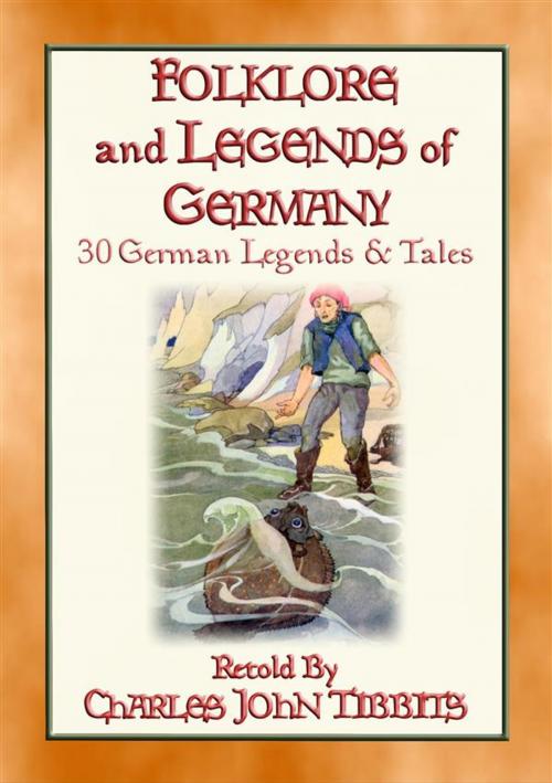 Cover of the book FOLKLORE AND LEGENDS OF GERMANY - 30 German folk and fairy tales by Anon E. Mouse, Retold By Charles John Tibbits, Abela Publishing