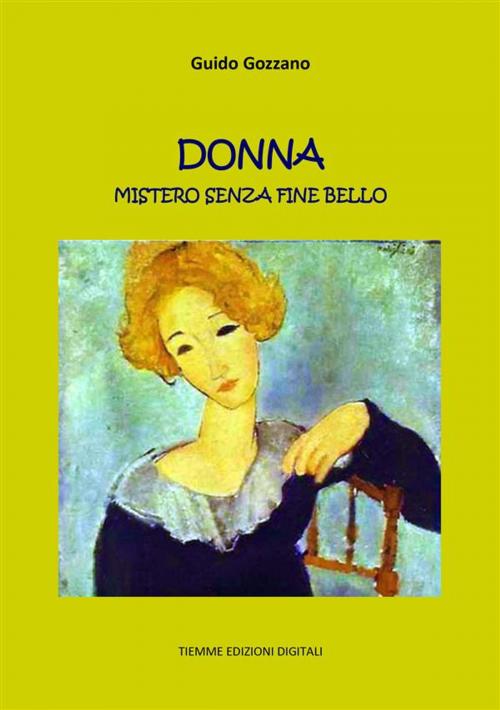 Cover of the book Donna. Mistero senza fine bello by Guido Gozzano, Tiemme Edizioni Digitali
