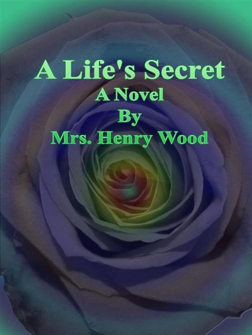 Cover of the book A Life's Secret by Mrs. Henry Wood, Publisher s11838