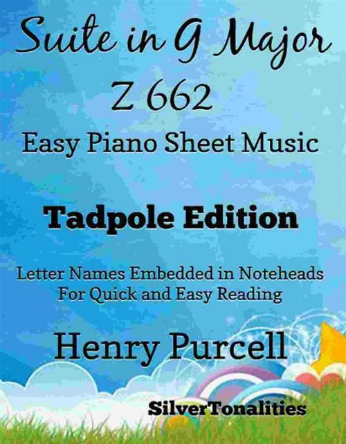 Cover of the book Suite in G major Z 662 Easy Piano Sheet Music Tadpole Edition by SilverTonalities, Henry Purcell, SilverTonalities