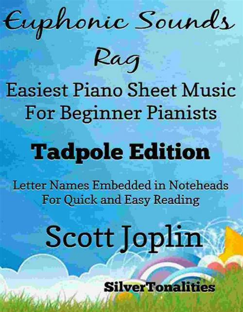 Cover of the book Euphonic Sounds Rag Easiest Piano Sheet Music for Beginner Pianists Tadpole Edition by SilverTonalities, Scott Joplin, SilverTonalities