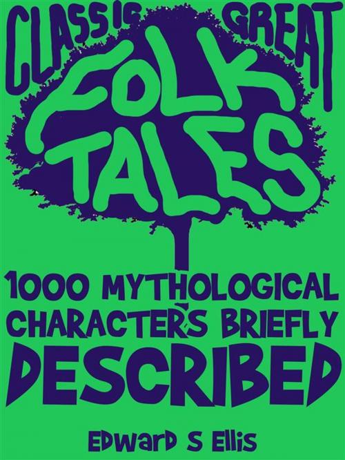 Cover of the book 1000 Mythological Characters Briefly Described by Edward S Ellis, Good Folk