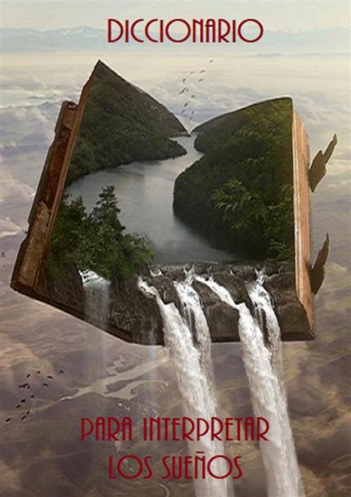 Cover of the book Diccionario para interpretar los sueños by Anónimo, Bauer Books