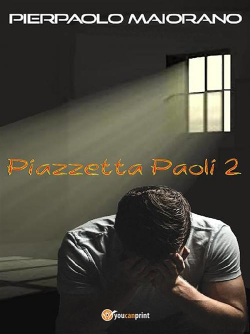 Cover of the book Piazzetta Paoli 2 by Pierpaolo Maiorano, Youcanprint