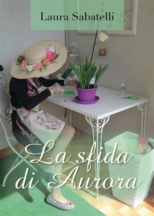 Cover of the book La Sfida di Aurora by Laura Sabatelli, Youcanprint