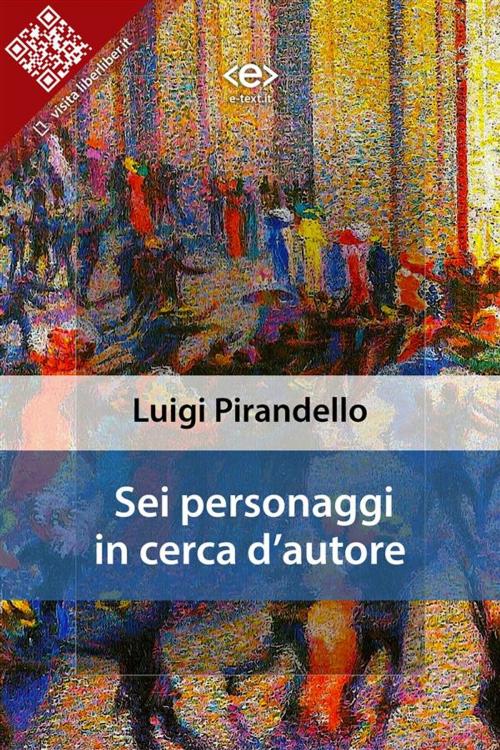 Cover of the book Sei personaggi in cerca d'autore by Luigi Pirandello, E-text