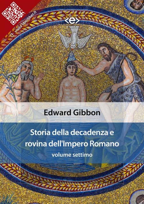 Cover of the book Storia della decadenza e rovina dell'Impero Romano, volume settimo by Edward Gibbon, E-text