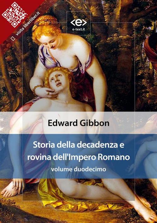 Cover of the book Storia della decadenza e rovina dell'Impero Romano, volume 12 by Edward Gibbon, E-text