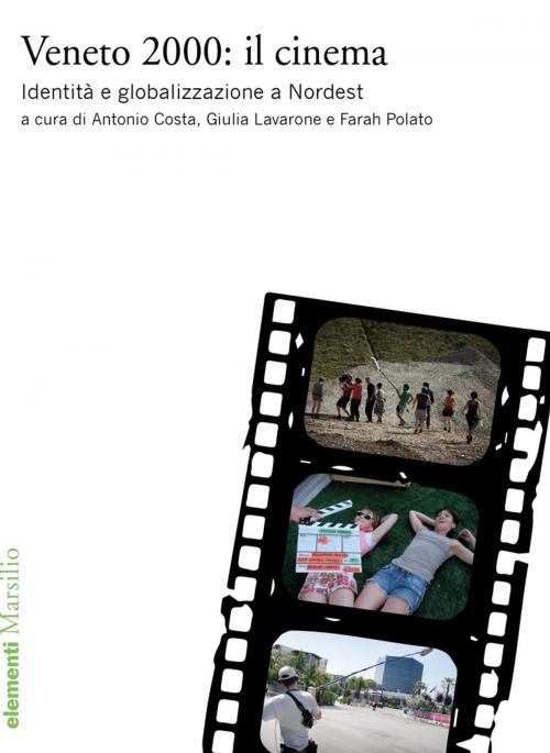 Cover of the book Veneto 2000: il cinema by Antonio Costa, Giulia Lavarone, Farah Polato, Marsilio