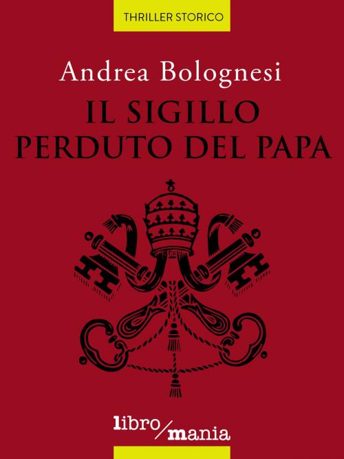 Cover of the book Il sigillo perduto del papa by Andrea Bolognesi, Libromania