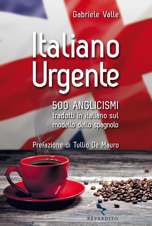 Cover of the book Italiano Urgente by Tullio De Mauro, Gabriele Valle, Reverdito Editore