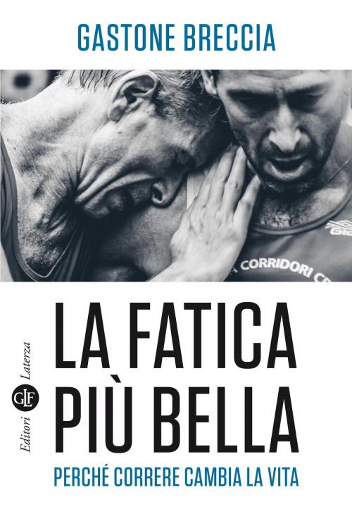Cover of the book La fatica più bella by Gastone Breccia, Editori Laterza