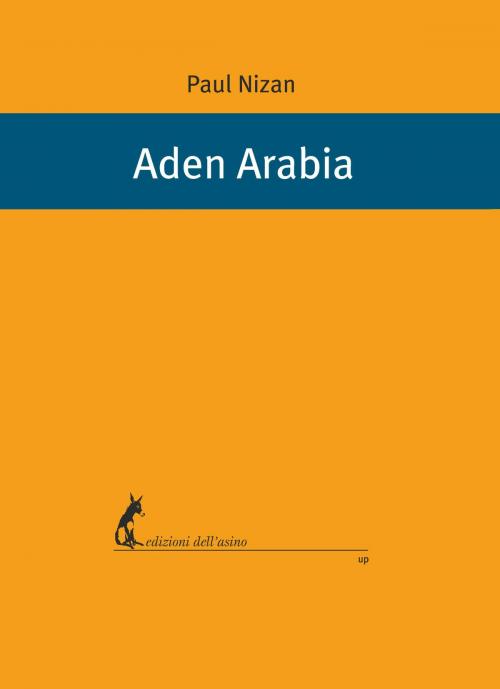 Cover of the book Aden Arabia by Paul Nizan, Edizioni dell'Asino