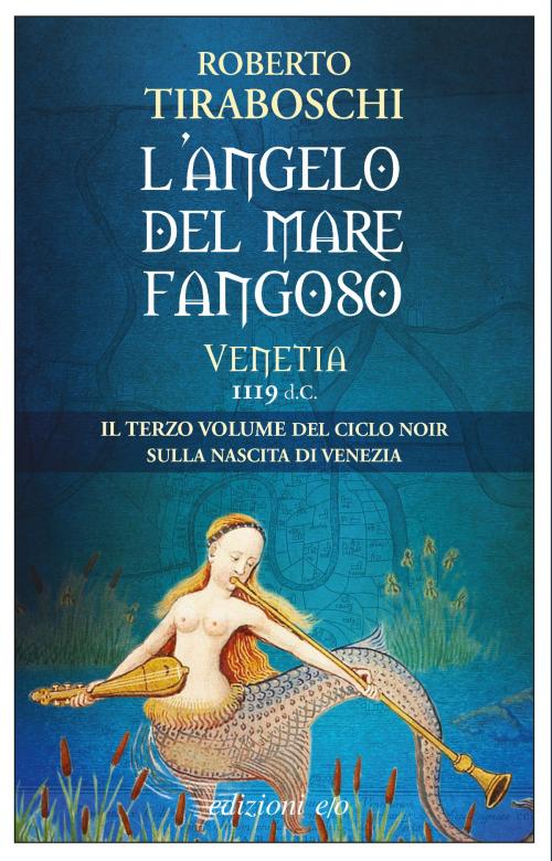 Cover of the book L'angelo del mare fangoso. Venetia 1119 d.C. by Roberto Tiraboschi, Edizioni e/o