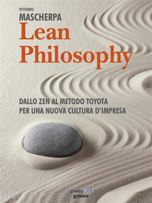 Cover of the book Lean Philosophy. Dallo zen al metodo Toyota per una nuova cultura d’impresa by Vittorio Mascherpa, goWare & Guerini Next