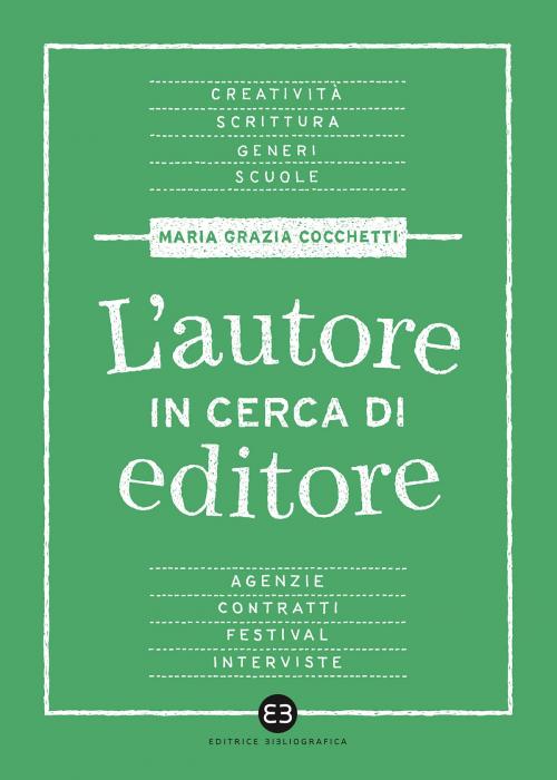 Cover of the book L'autore in cerca di editore by Maria Grazia Cocchetti, Editrice Bibliografica