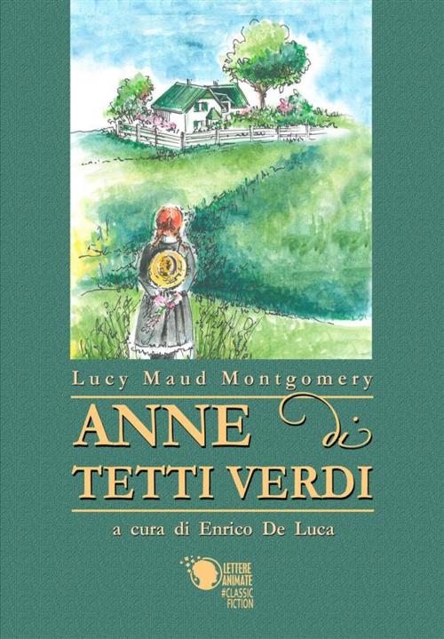 Cover of the book Anne di Tetti Verdi by Lucy Maud Montgomery, Lettere Animate Editore