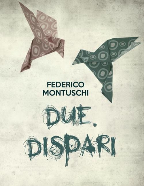 Cover of the book Due. Dispari by Federico Montuschi, Tektime