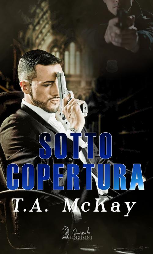 Cover of the book Sotto Copertura by T.A. McKay, Quixote Edizioni