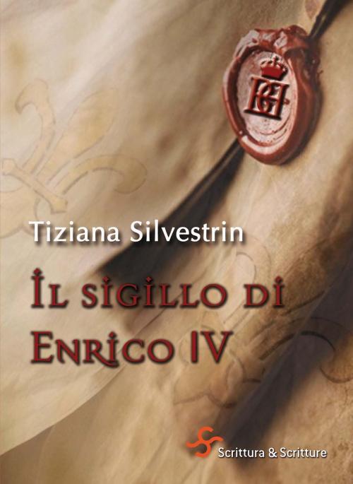 Cover of the book Il sigillo di Enrico IV by Tiziana Silvestrin, Scrittura & Scritture