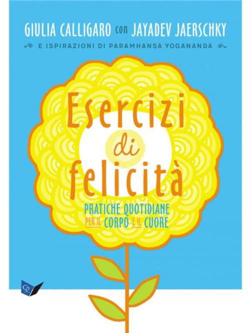 Cover of the book Esercizi di felicità by Jayadev Jaerschky, Giulia Calligaro, Ananda Edizioni