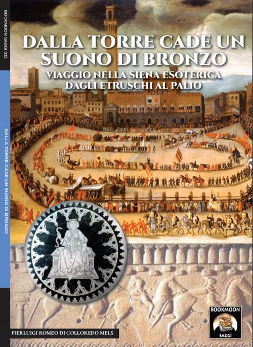 Cover of the book Dalla torre cade un suono di bronzo by Pierluigi Romeo di Colloredo Mels, Soldiershop