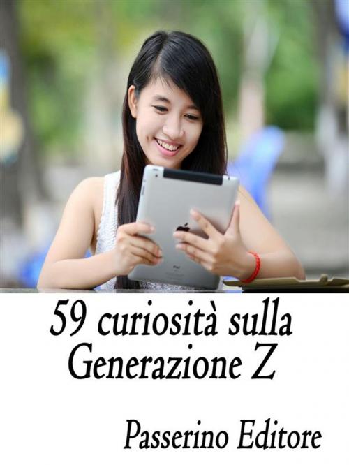 Cover of the book 59 curiosità sulla Generazione Z by Passerino Editore, Passerino