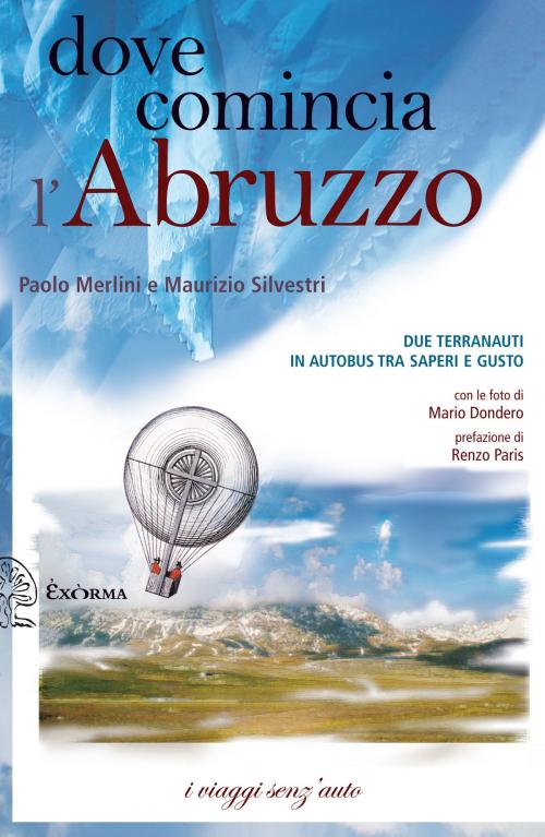 Cover of the book DOVE COMINCIA L'ABRUZZO by M.Silvestri P.Merlini e, Exorma edizioni