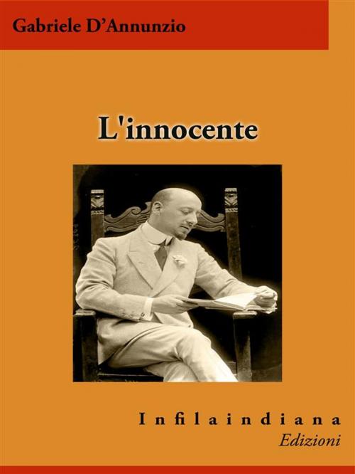 Cover of the book L'innocente by Gabriele D'Annunzio, Infilaindiana Edizioni