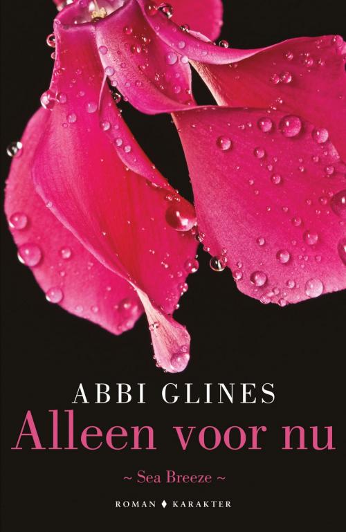Cover of the book Alleen voor nu by Abbi Glines, Karakter Uitgevers BV