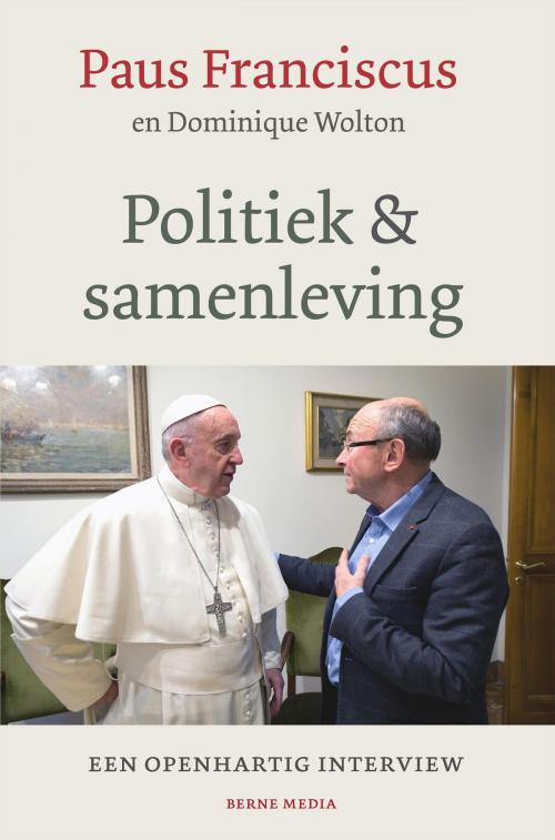 Cover of the book Politiek en samenleving by Paus Franciscus, Dominique Wolton, Vrije Uitgevers, De