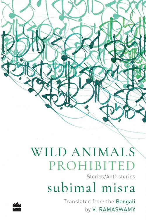 Cover of the book Wild Animals Prohibited: Stories/Anti-Stories by Subimal Misra, V. Ramaswamy, HarperCollins Publishers India
