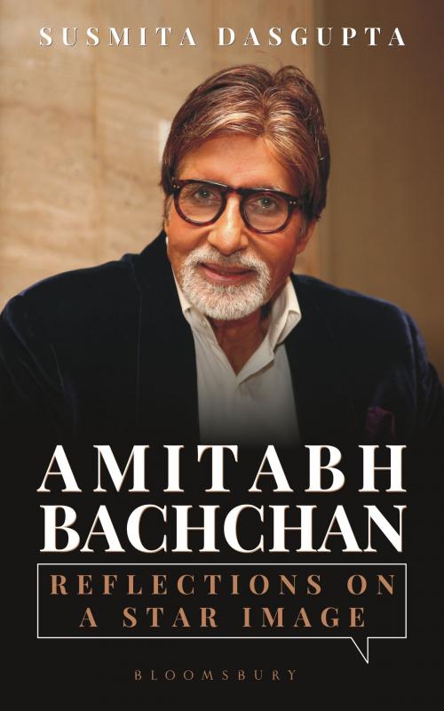 Cover of the book Amitabh Bachchan by Susmita Dasgupta, Bloomsbury Publishing